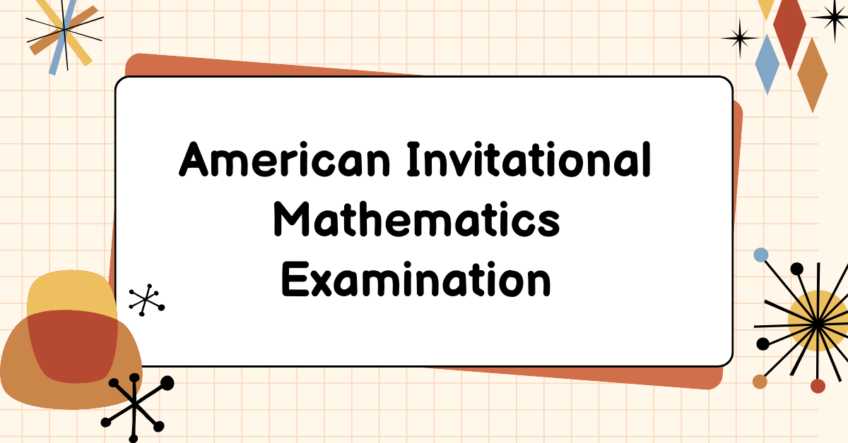 American Invitational Mathematics Examination | AIME Guide