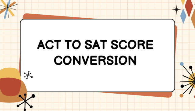 ACT TO SAT SCORE CONVERSION