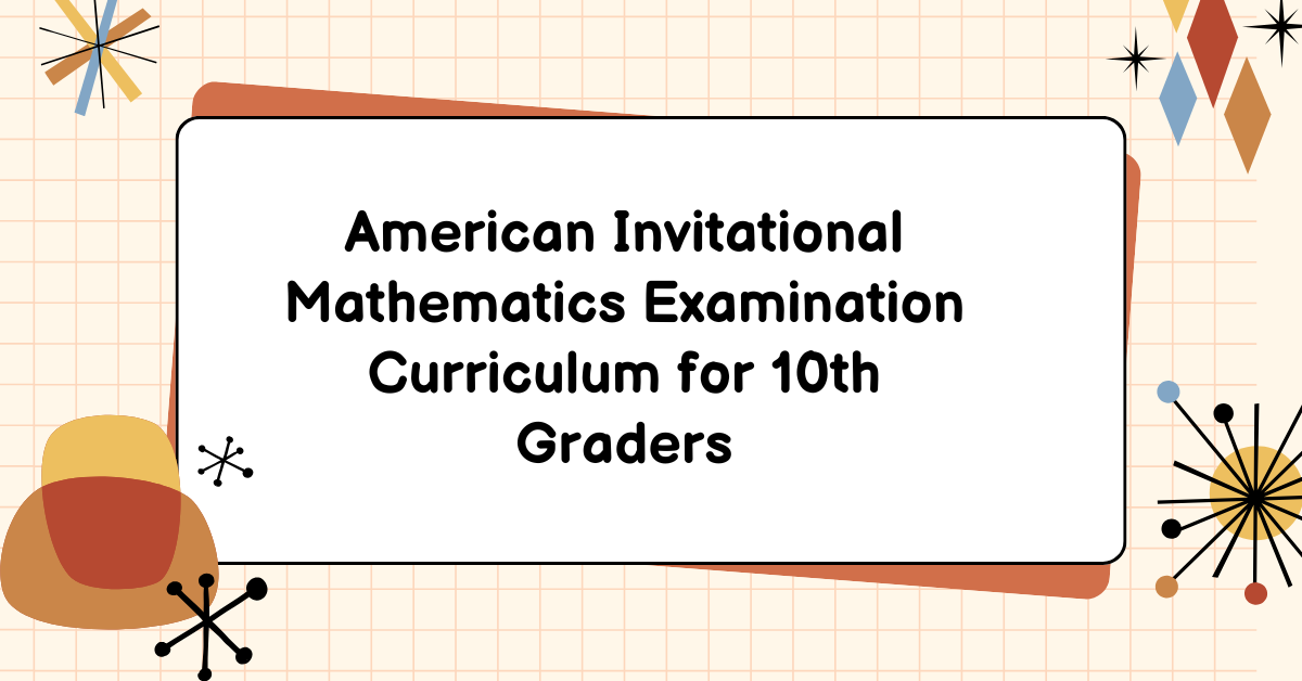 American Invitational Mathematics Examination Curriculum for 10th Graders