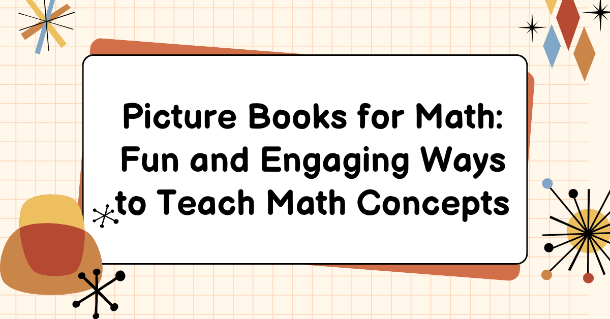 Picture Books for Math: Fun and Engaging Ways to Teach Math Concepts