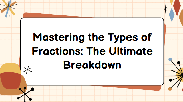 types of fractions
