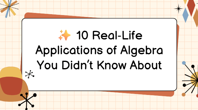 Real‑Life Applications of Algebra