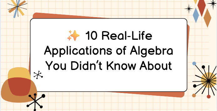 Real‑Life Applications of Algebra